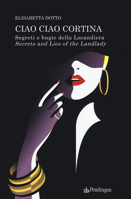 Ciao ciao Cortina! Segreti e bugie della Locandiera-Secrets and lies of the Landlady - Elisabetta Dotto - copertina