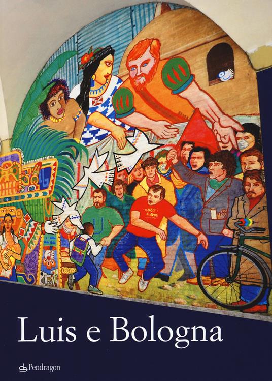 Luis e Bologna, Bologna e Luis. Ediz. a colori - copertina