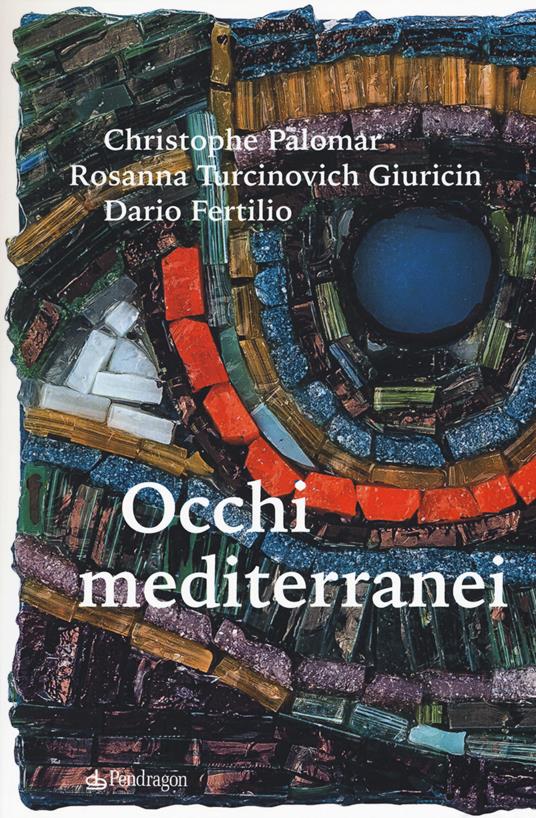 Occhi mediterranei - Christophe Palomar,Dario Fertilio,Rosanna Turcinovich Giuricin - copertina