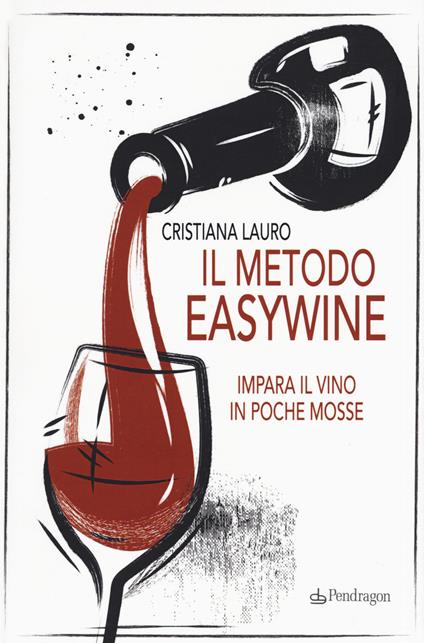 Il metodo easywine. Impara il vino in poche mosse - Cristiana Lauro - copertina
