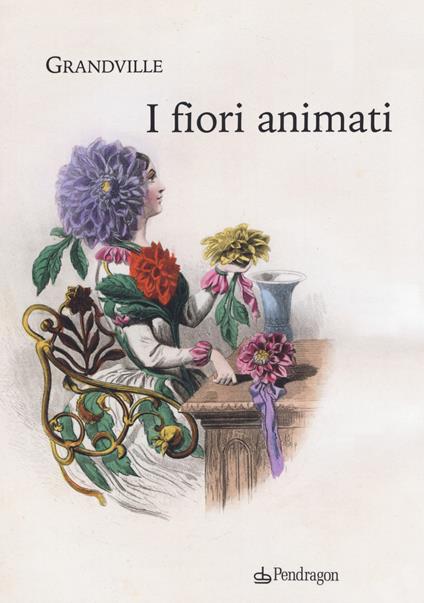 I fiori animati - Grandville,Alphonse Karr,Taxile Delord - copertina