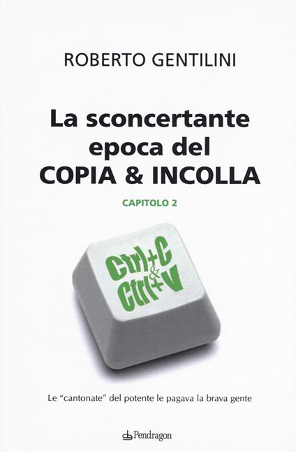 La sconcertante epoca del copia & incolla. Vol. 2 - Roberto Gentilini - copertina