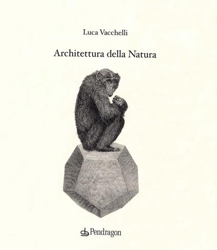 Architettura della natura. Ediz. illustrata - Luca Vacchelli - copertina
