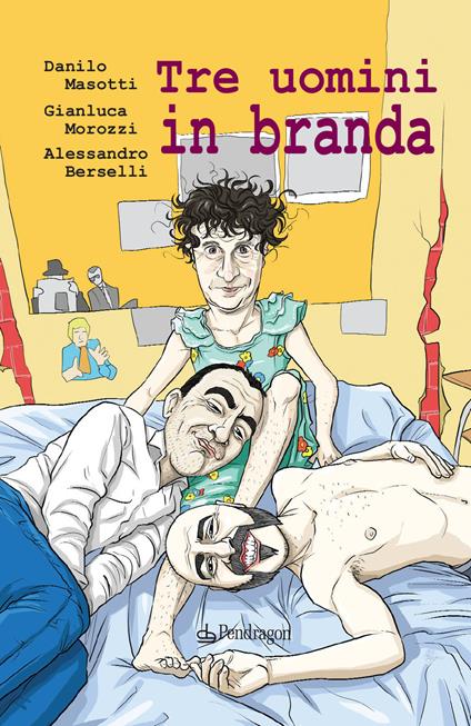 Tre uomini in branda - Danilo Masotti,Gianluca Morozzi,Alessandro Berselli - copertina