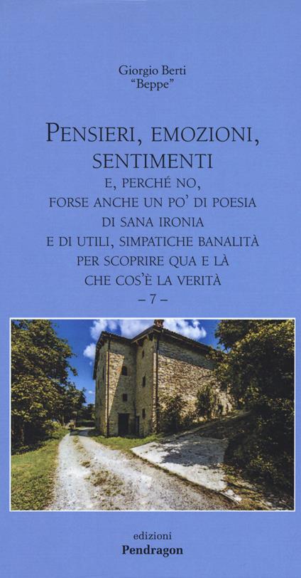 Pensieri, emozioni, sentimenti. E, perché no, forse anche un po' di poesia, di sana ironia e di utili, simpatiche banalità per scoprire qua e là che cos'è la verità. Vol. 7 - Giorgio Berti - copertina