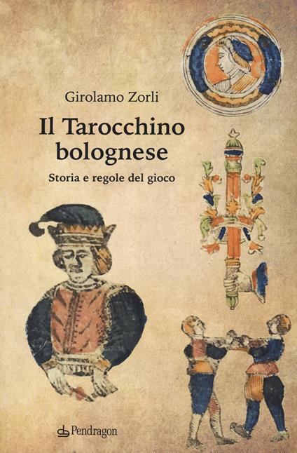 Il tarocchino bolognese. Storia e regole del gioco - Girolamo Zorli - copertina