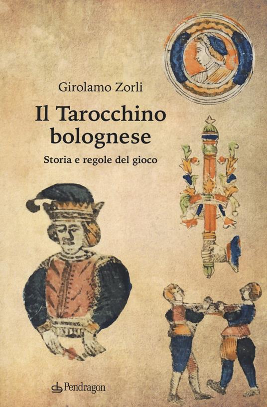Il tarocchino bolognese. Storia e regole del gioco - Girolamo Zorli - copertina