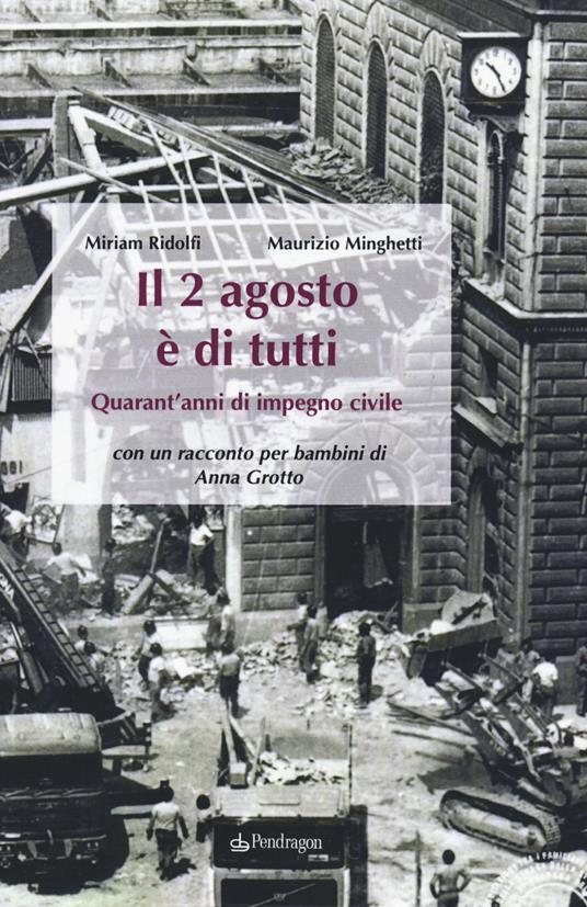 Il 2 agosto è di tutti. Quarant'anni di impegno civile - Miriam Ridolfi,Maurizio Minghetti - copertina