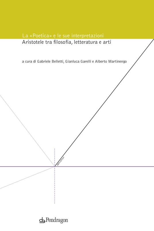 La «Poetica» e le sue interpretazioni. Aristotele tra filosofia, letteratura e arti - copertina