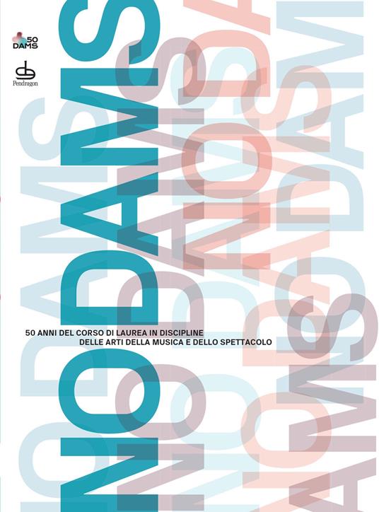 No Dams. 50 anni del corso di laurea in Discipline delle Arti della Musica e dello Spettacolo - copertina
