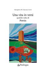 Una vita in versi qualche volta di poesia