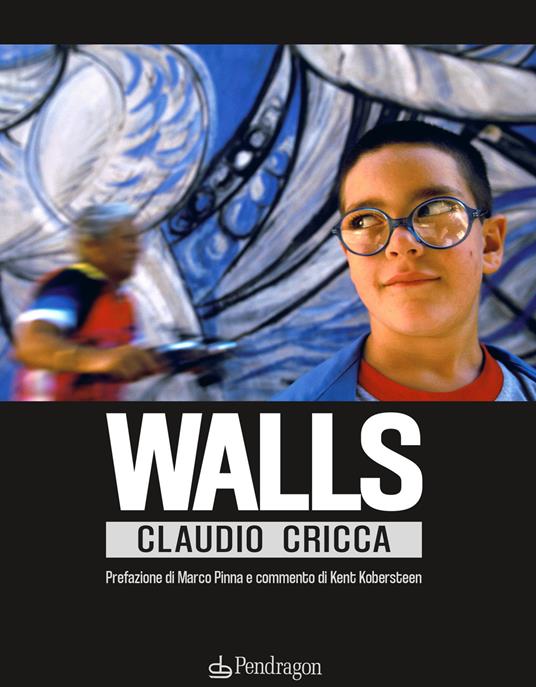 Walls. Ediz. a colori - Claudio Cricca - copertina
