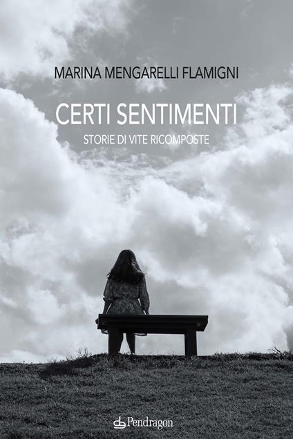 Certi sentimenti. Storie di vite ricomposte - Marina Mengarelli Flamigni - copertina