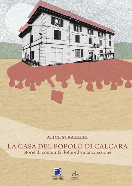 La casa del popolo di Calcara - Alice Strazzeri - copertina