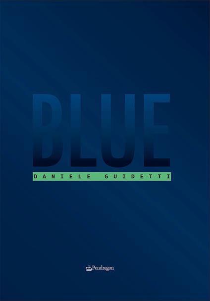 Blue. Ediz. illustrata - Daniele Guidetti - copertina