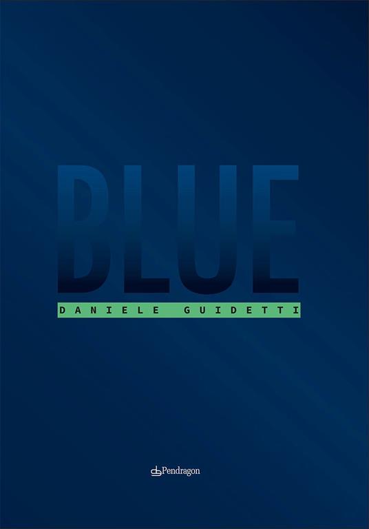 Blue. Ediz. illustrata - Daniele Guidetti - copertina