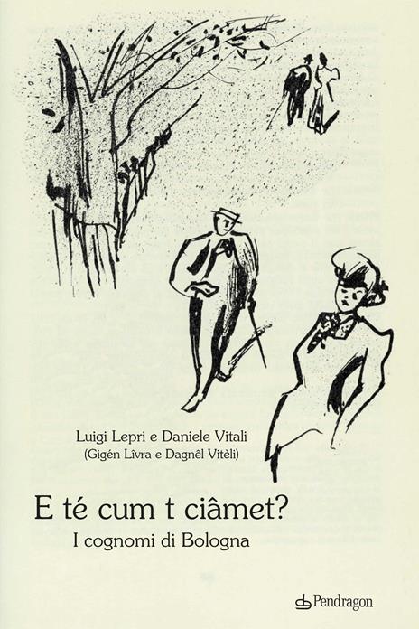 E té cum t ciâmet? I cognomi di Bologna - Luigi Lepri,Daniele Vitali - copertina