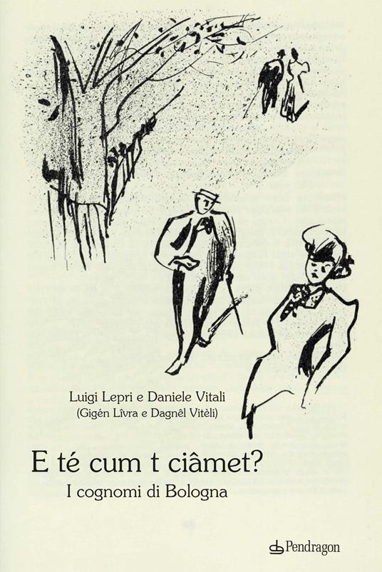 E té cum t ciâmet? I cognomi di Bologna - Luigi Lepri,Daniele Vitali - copertina