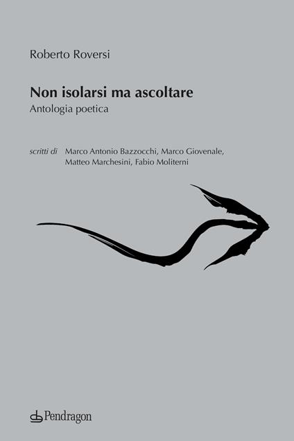 Non isolarsi ma ascoltare - Roberto Roversi - copertina