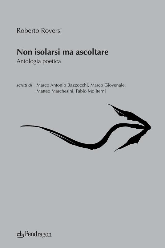 Non isolarsi ma ascoltare - Roberto Roversi - copertina