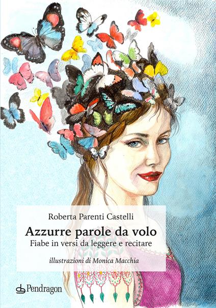 Azzurre parole da volo. Fiabe in versi da leggere e recitare - Roberta Parenti Castelli - copertina