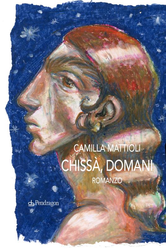 Chissà, domani - Camilla Mattioli - copertina