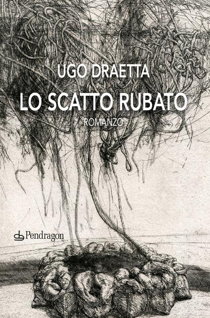 Lo scatto rubato - Ugo Draetta - copertina