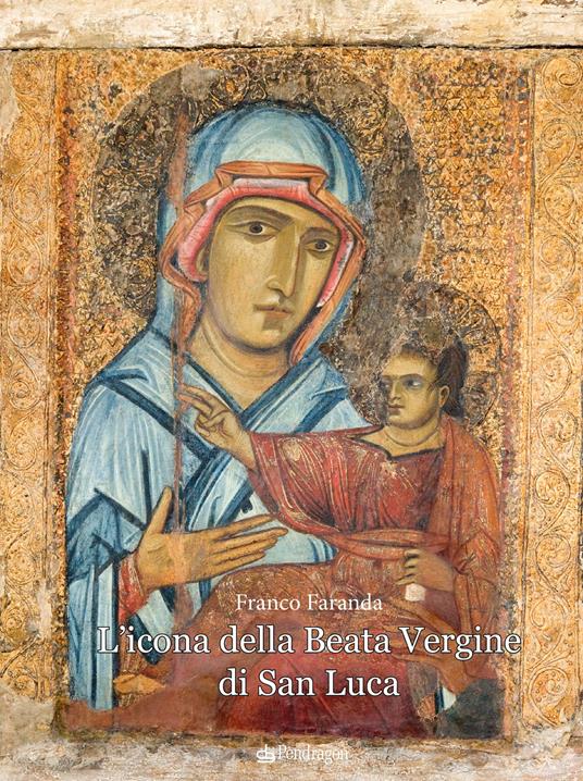 L'icona della Beata Vergine di San Luca - Franco Faranda - copertina