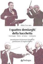 I quattro demiurghi della bacchetta. Furtwängler, Walter, de Sabata, Celibidache