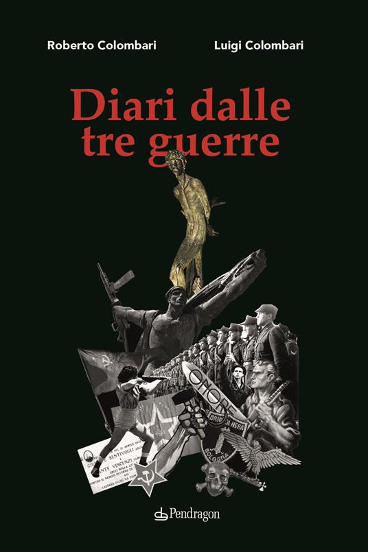 Diari dalle tre guerre - Roberto Colombari,Luigi Colombari - copertina