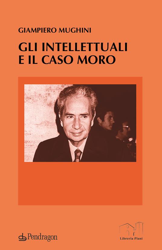 Gli intellettuali e il caso Moro - Giampiero Mughini - copertina