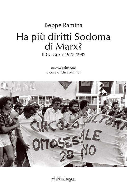 Ha più diritti Sodoma di Marx? Il Cassero 1977-1982 - Beppe Ramina - copertina