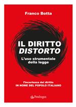 Il diritto distorto. L'uso strumentale della legge