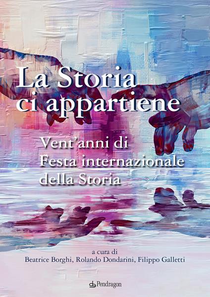 La storia ci appartiene. Vent'anni di Festa internazionale della storia - copertina