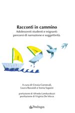 Racconti in cammino. Adolescenti studenti e migranti: percorsi di narrazione e soggettività