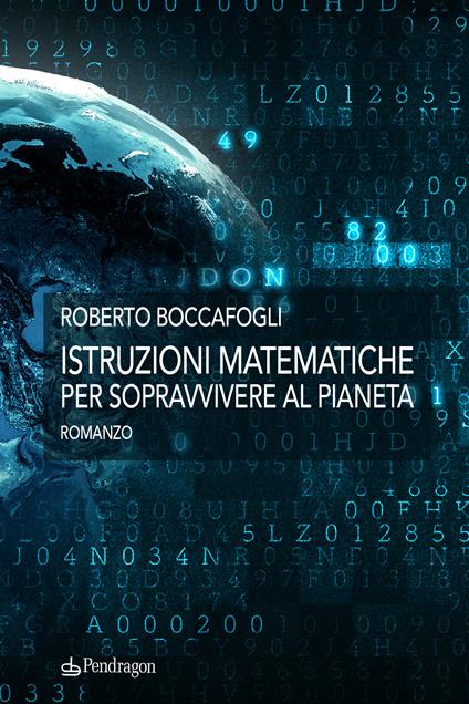 Istruzioni matematiche per sopravvivere al pianeta - Roberto Boccafogli - copertina