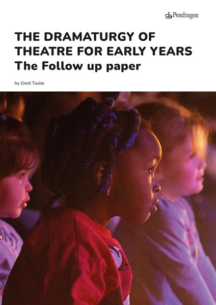 The dramaturgy of theatre for early years. The follow up paper - Gerd Taube - copertina