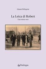 La Leica di Robert. Una storia vera