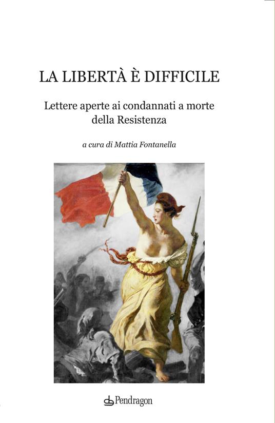 La libertà è difficile. Lettere aperte ai condannati a morte della Resistenza - copertina