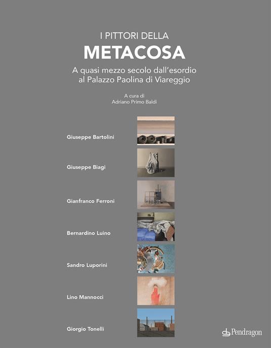 I pittori della Metacosa. A quasi mezzo secolo dall'esordio al Palazzo Paolina di Viareggio. Ediz. a colori - copertina