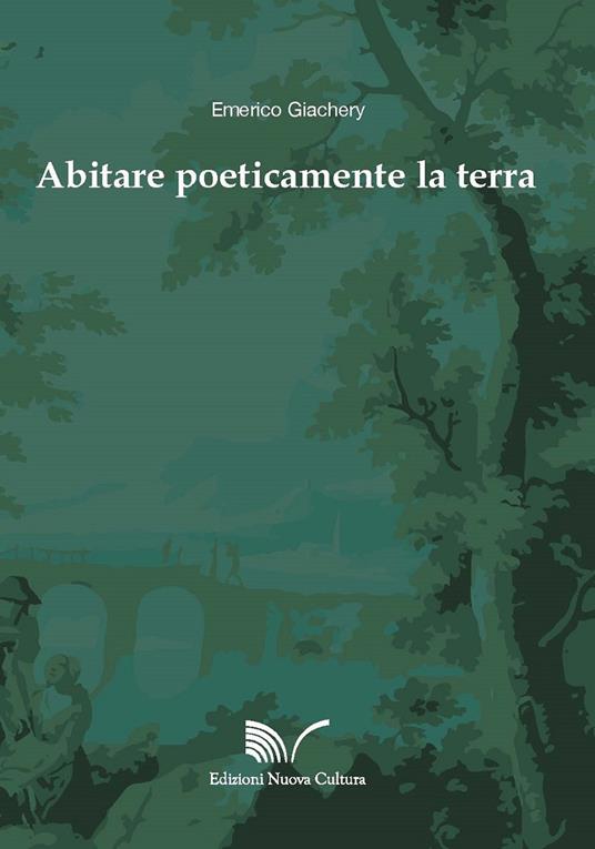 Abitare poeticamente la terra - Emerico Giachery - copertina