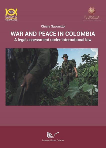 War and peace in Colombia. A legal assessment under international law - Chiara Savonitto - copertina