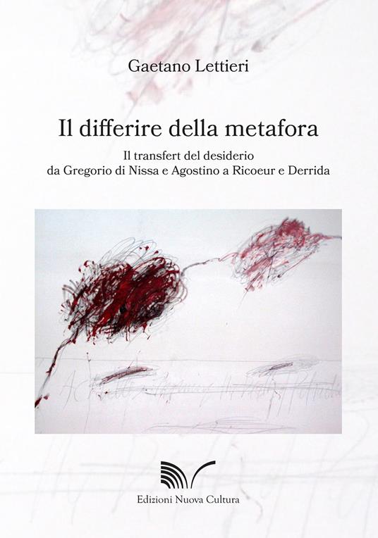 Il differire della metafora. Il transfert del desiderio da Gregorio di Nissa e Agostino a Ricoeur e Derrida - Gaetano Lettieri - copertina
