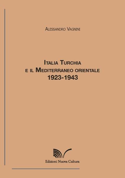 Italia, Turchia e il Mediterraneo orientale. 1923-1943 - Alessandro Vagnini - copertina