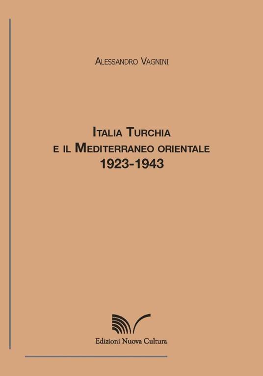 Italia, Turchia e il Mediterraneo orientale. 1923-1943 - Alessandro Vagnini - copertina