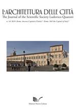 L' architettura delle città. The Journal of the Scientific Society Ludovico Quaroni (2019). Vol. 14: Roma. Ancora Capitale d'Italia?-Rome. Still the Capital of Italy?.