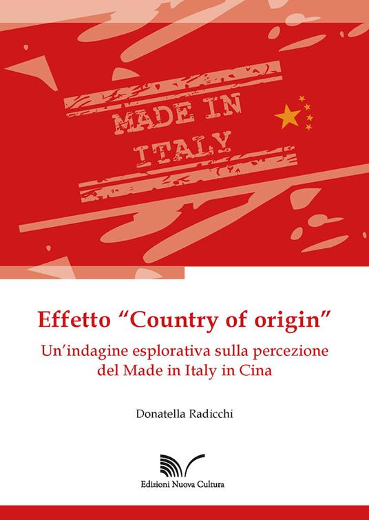 Effetto «Country of origin». Un'indagine esplorativa sulla percezione del Made in Italy in Cina - Donatella Radicchi - copertina