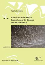 Alla ricerca del senso. Bruno Latour in dialogo con la semiotica