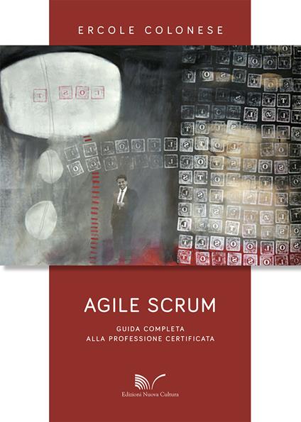 Agile Scrum. Guida completa alla professione certificata - Ercole Colonese - copertina