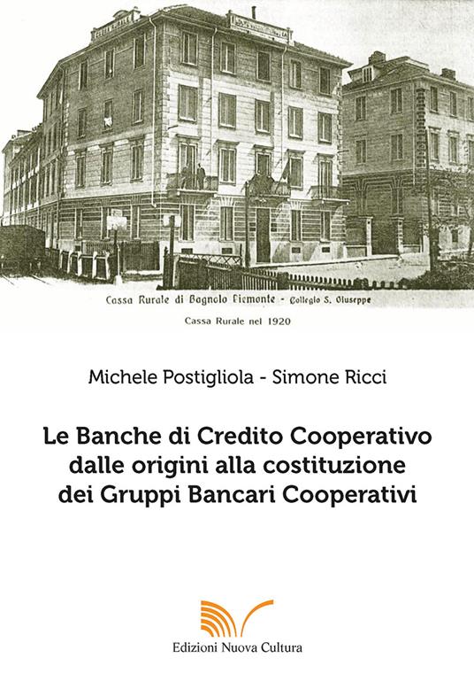 Le banche di Credito Cooperativo dalle origini alla costituzione dei Gruppi Bancari Cooperativi - Simone Ricci,Michele Postigliola - copertina